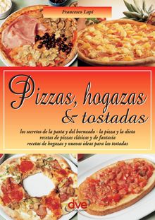 Pizzas, hogazas & tostadas. Las Guias Faciles.  Francesco Lapi