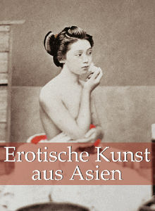 Erotische Kunst aus Asien 120 illustrationen.  Hans-Jrgen Dpp