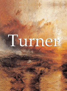 Joseph Mallord William Turner and artworks.  Eric Shanes