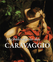 Michelangelo da Caravaggio.  M.L. Patrizi