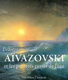 Ivan Avazovski et les peintres russes de l'eau.  Victoria Charles