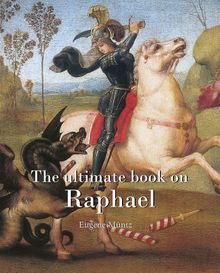 The ultimate book on Raphael.  Eugne Mntz