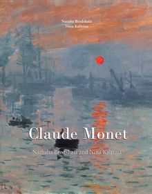 The ultimate book on Claude Monet.  Natalia Brodskaa