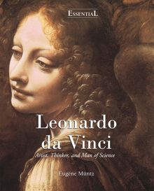 Leonardo Da Vinci - Artist, Thinker, and Man of Science.  Eugne Mntz