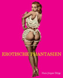 Erotische Fantasien.  Hans-Jrgen Dpp