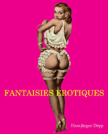 Fantasies Erotiques.  Hans-Jrgen Dpp