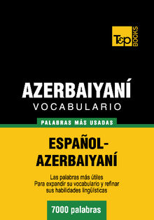 Vocabulario espaol-azerbaiyan- 7000 palabras ms usadas.  Andrey Taranov