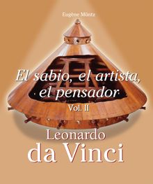 Leonardo Da Vinci - El sabio, el artista, el pensador.  Eugne Mntz