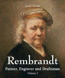 Rembrandt - Painter, Engraver and Draftsman - Volume 2.  mile Michel