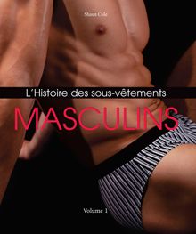 LHistoire des Sous-Vtements Masculins.  Shaun Cole