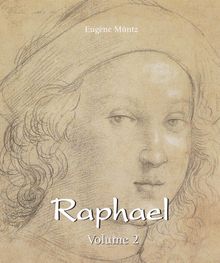 Raphael - Volume 2.  Eugne Mntz