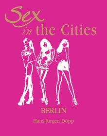 Sex in the Cities  Vol 2 (Berlin).  Hans Jrgen Dpp