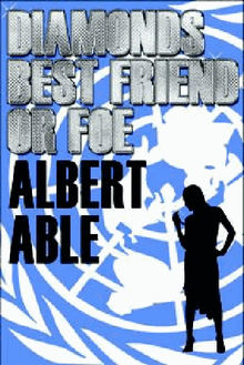 Diamonds Best Friend Or Foe ?.  Albert Able