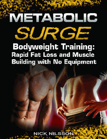 Metabolic Surge Bodyweight Training.  Nick Nilsson