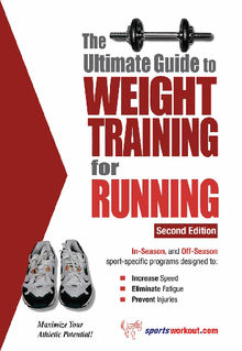 The Ultimate Guide to Weight Training for Running .  Rob Price