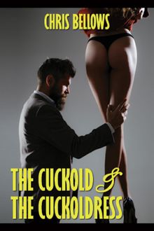 The Cuckold & The Cuckoldress.  Chris Bellows