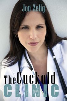 The Cuckold Clinic.  Jon Zelig