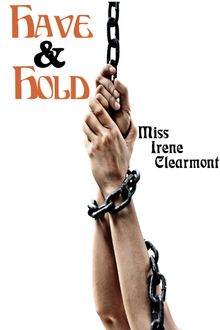 Have & Hold.  Miss Irene Clearmont