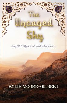 The Uncaged Sky.  Kylie Moore Gilbert