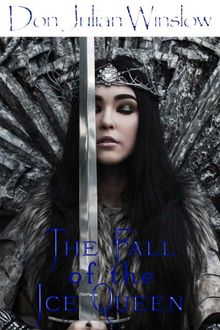 The Fall of the Ice Queen.  Don Julian Winslow