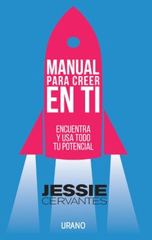 Manual para creer en ti.  Jessie Cervantes