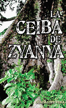 La ceiba de zyanya.  Guadalupe Vera