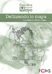 Definiendo lo maya.  Luis Alberto Martos Lpez