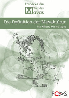 Die Definition der Mayakultur.  Luis Alberto Martos Lpez