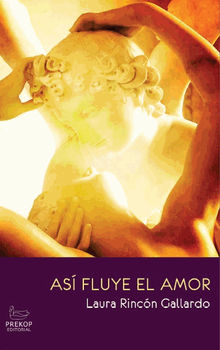 Asfluye el amor.  Laura Rincn Gallardo