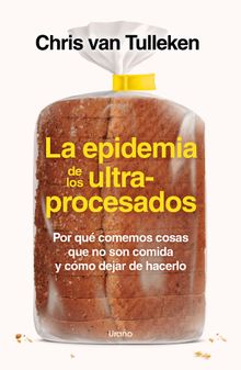 La epidemia de los ultraprocesados.  Chris Van Tulleken