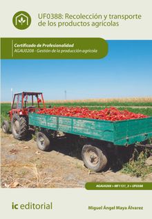 Recoleccin y transporte de los productos agrcolas. AGAU0208.  Miguel ngel Maya lvarez