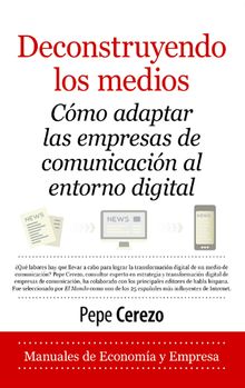 Deconstruyendo los medios.   Pepe Cerezo