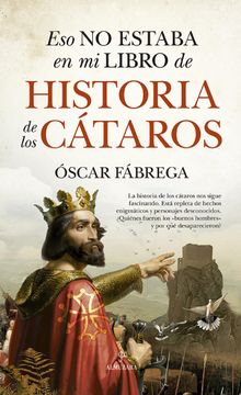 Eso no estaba en mi libro de historia de los ctaros.  scar Fbrega