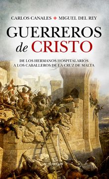 Guerreros de Cristo.  Miguel Del Rey