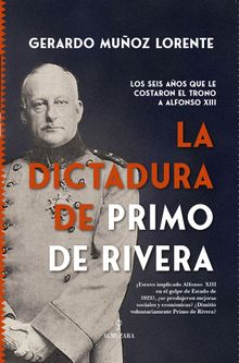 La dictadura de Primo de Rivera.  Gerardo Muoz Lorente