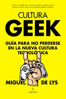 Cultura Geek.  Miguel de Lys