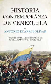 Historia contempornea de Venezuela.  Antonio Ecarri Bolvar