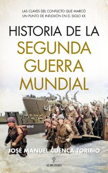 Historia de la Segunda Guerra Mundial.  Jos Manuel Cuenca Toribio