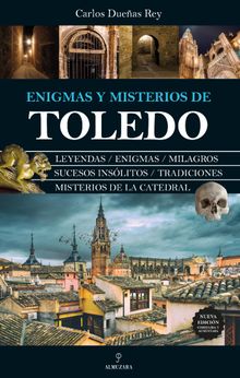 Enigmas y misterios de Toledo.  Carlos Dueas Rey