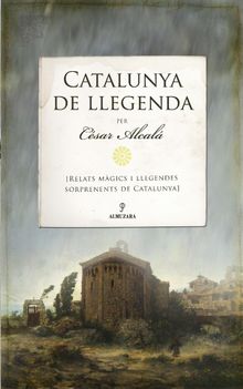 Catalunya de llegenda.  Csar Alcal