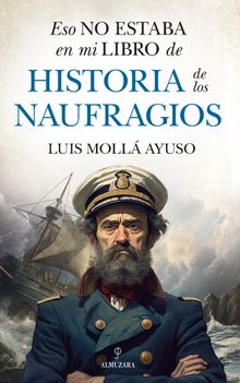 Eso no estaba en mi libro de historia de los naufragios.  Luis Moll Ayuso