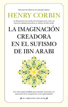 La imaginacin creadora en el sufismo de Ibn Arabi.  Henry Corbin