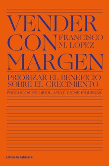 Vender con margen .  Francisco M Lpez