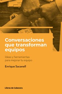 Conversaciones que transforman equipos .  Enrique Sacanell