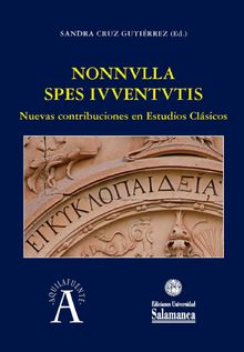 Nonnvlla spes ivventvtis: nuevas contribuciones en estudios clsicos.  Sandra Cruz Gutirrez