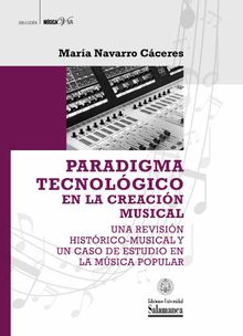 Paradigma tecnolgico en la creacin musical.  Mara Navarro Cceres