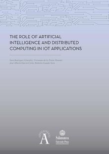 The role of Artificial Intelligence and distributed computing in IoT applications.  Sara Rodrguez Gonzlez