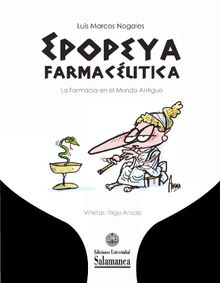 Epopeya farmacutica. La Farmacia en el Mundo Antiguo.  Luis Marcos Nogales