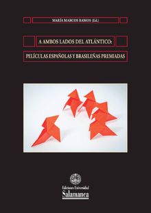 A ambos lados del Atlntico: pelculas espaolas y brasileas premiadas .  Mara MARCOS RAMOS