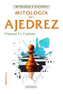 Mitologa del ajedrez.  Francesc Lluis Cardona